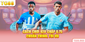 Cách Chơi Kèo Chấp 0.75 Chuẩn Chỉnh, Tối Ưu