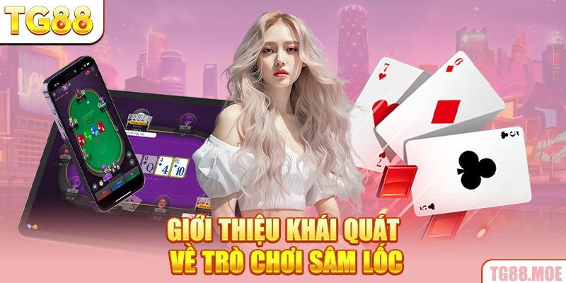 Giới thiệu khái quát về trò chơi Sâm lốc