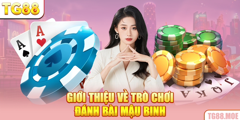 Giới thiệu về trò chơi đánh bài Mậu binh
