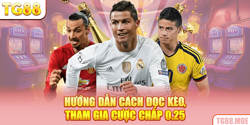 Hướng dẫn cách đọc kèo, tham gia cược chấp 0.25