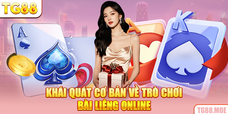 Khái quát cơ bản về trò chơi bài Liêng online