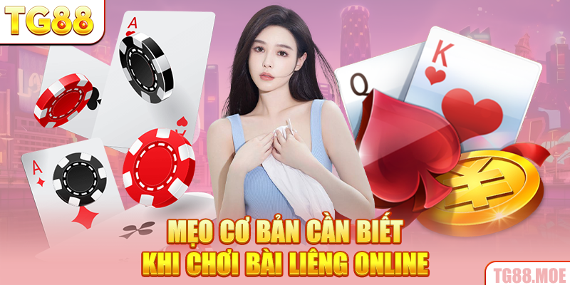 Mẹo cơ bản cần biết khi chơi bài liêng online