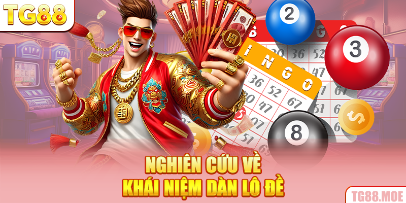 Nghiên cứu về khái niệm dàn lô đề