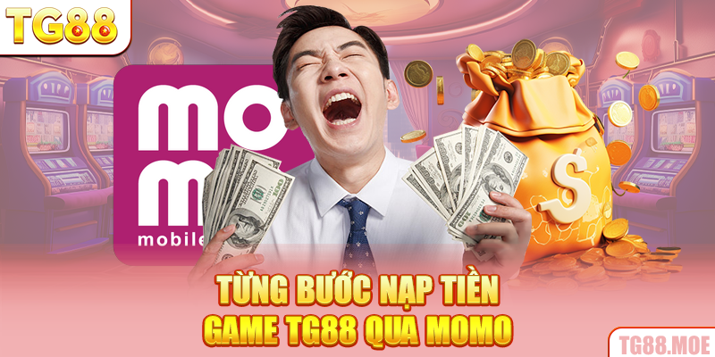 Từng bước nạp tiền game TG88 qua Momo