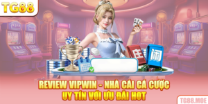 Review VIPWIN - Nhà Cái Cá Cược Uy Tín Với Ưu Đãi Hot