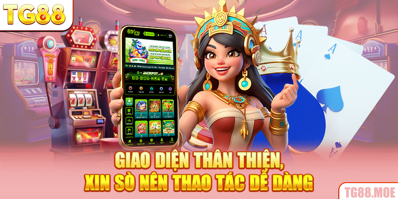 Giao diện thân thiện, xin sò nên thao tác dễ dàng